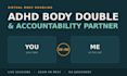 be your accountability life coach and accountability partner or adhd body double