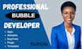 do bubble developer job, build bubble app, bubble io website for you