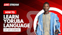 teach you how to learn yoruba language fast
