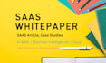 write b2b saas whitepapers, case studies, and article