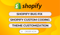 do shopify bug fix, shopify custom coding and theme customization