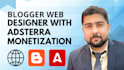 design and monetize blogger website with adsterra ads