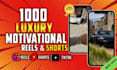create 1000 luxury motivational youtube shorts, and instagram reels