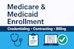 medicare and all states medicaid credentialing and enrolment