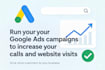 run google ads campaigns to increase your calls and visits