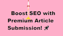 boost SEO with a premium article submission to 30 sites