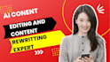 do ai content editing and rewriting as ai content writer