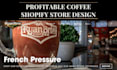 design shopify coffee store, shopify coffee website, tea, beverage shopify store