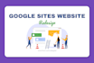 professionally redesign your google sites website