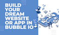 build your dream website or app in bubble io