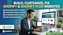 build, customize, fix shopify or shopify plus website, b2b b2c ecommerce