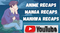 write anime recap script, manga or manhwa recap script, moive recap script