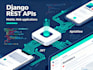 create robust django rest apis for mobile and web apps