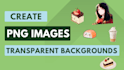 create png images with transparent backgrounds