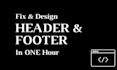 design and fix website header and footer in one hour