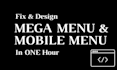 design and fix mega menu and mobile menu in one hour