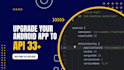 upgrade the android app to the sdk 35 or 36 android 15 or 16