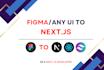 convert figma to next js, react js with tailwind css as a next js developer