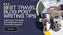 write a best travel blog post or business articles