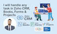 handle any task in zoho CRM, books, forms and projects