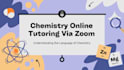 be your chemistry tutor via zoom