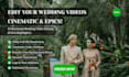do professional cinematic wedding video editing