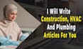 write construction, hvac, and plumbing SEO articles for you