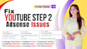 fix yt monetization issues 2nd step issues, adsense issues