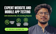 be your professional QA tester for website, mobile app testing, and bugs report