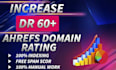 increase ahrefs domain rating DR 60 plus
