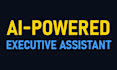be your ai powered executive assistant