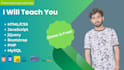 teach you HTML CSS javascript PHP mysql web development