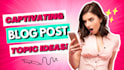 research epic blog post topic ideas with SEO keywords
