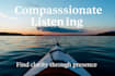 listen with compassion and help you find clarity