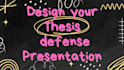 design your thesis defense presentation