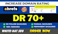 increase DR 70 plus ahref rating, safe domain rating