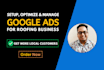 setup, optimize and manage KPI focused google ads for roofing business