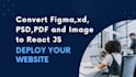 convert PSD, xd, figma to responsive HTML, CSS, bootstrap and react js