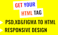 convert figma,xd,psd design to responsive html at low price