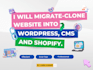 migrate, clone your website into cms, wordpress or shopify