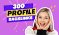 build 300 social entity profile backlinks to boost your SEO