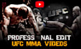 edit professional ufc MMA sports videos for youtube channel
