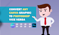 convert canva to editable PSD,PSD or ai to canva in 6 hours