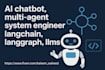 ai chatbot, multi agent system engineer langchain, langgraph, llms