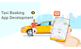 develop a custom taxi booking app for ios and android