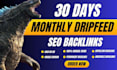 do 30 days monthly drip feed SEO backlinks