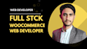 be your full stack woocommerce web developer and ecommerce
