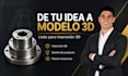 tu idea a modelo 3d para imprimir en 3d