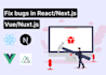 fix bugs in html, css, js, react, vue and add new features
