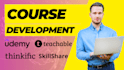 course development for udemy, skillshare, teachable, thinkific, kajabi